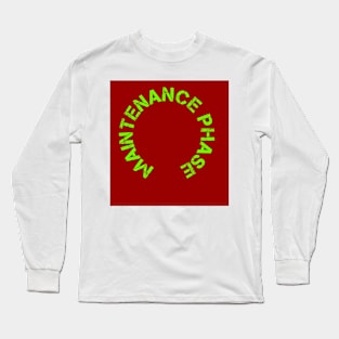 Maintenance phase Long Sleeve T-Shirt